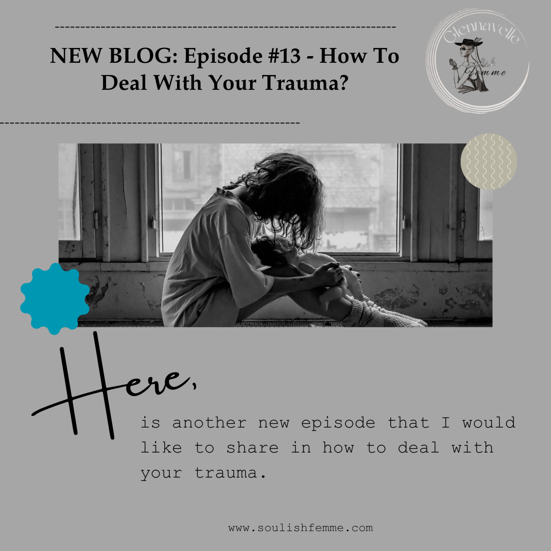 Episode #13 – How To Deal With Your Trauma?