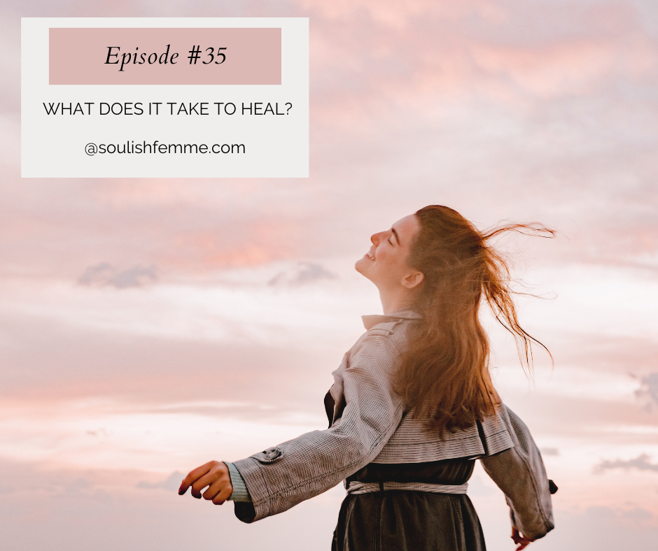 Episode #35 – What Does It Take To Heal?