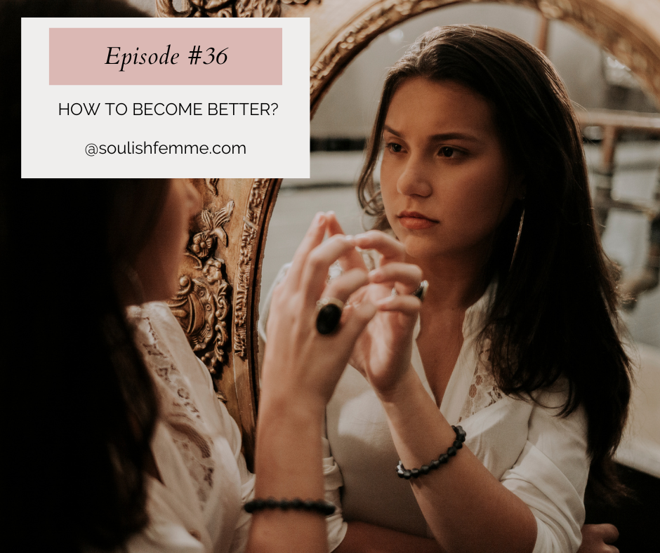 Episode #36 – How To Become Better?