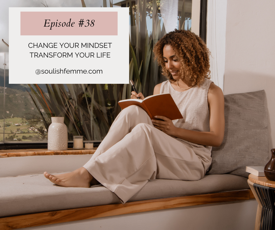 Episode #38 – Change Your Mind, Transform Your Life