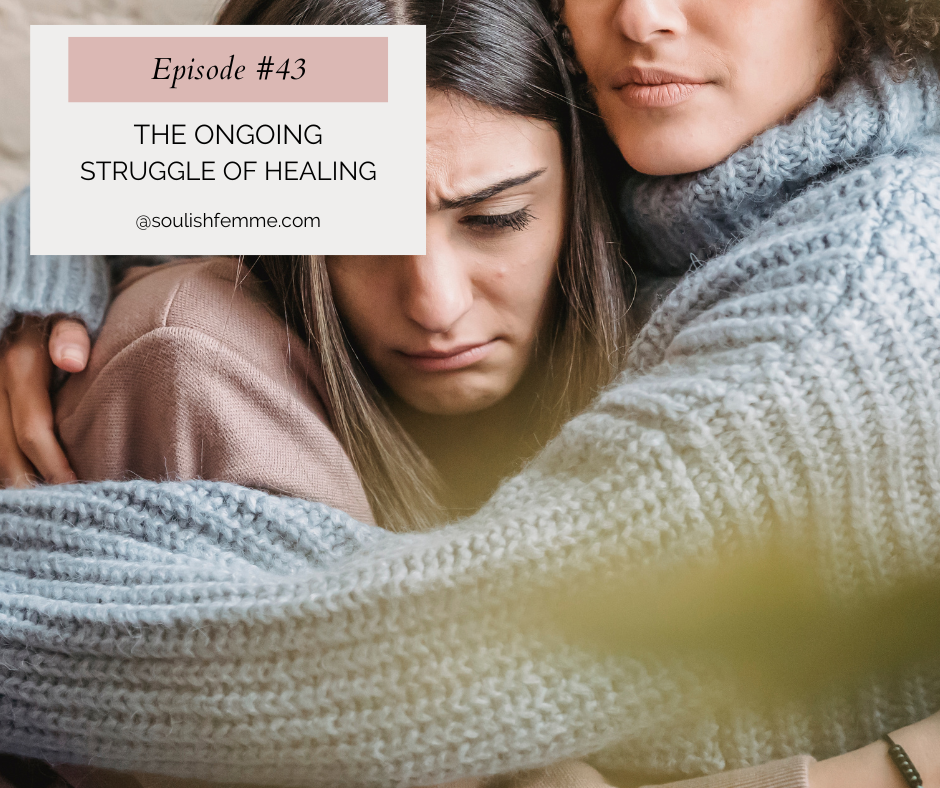 Episode #43 – The Ongoing Struggle of Healing