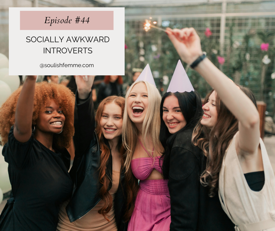 Episode #44 – Socially Awkward Introverts