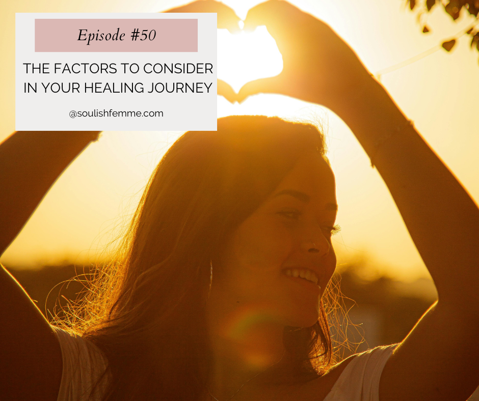 Episode #50 – The Factors To Consider In Your Healing Journey
