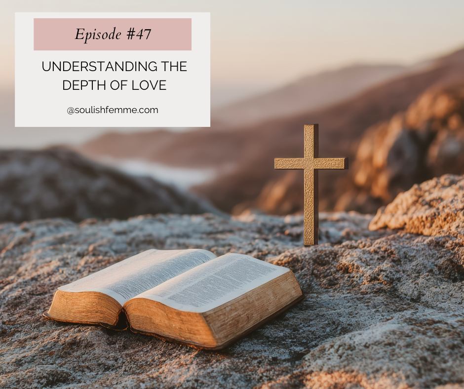 Episode #47 – Understanding the Depth of Love
