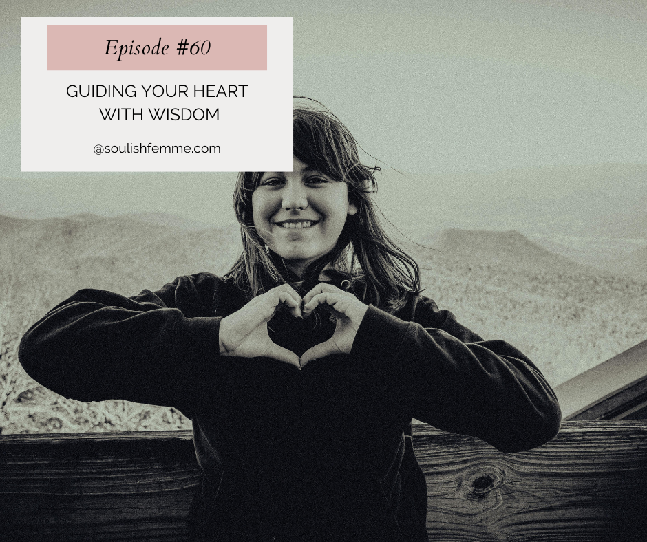 Episode #60 – Guiding Your Heart With Wisdom