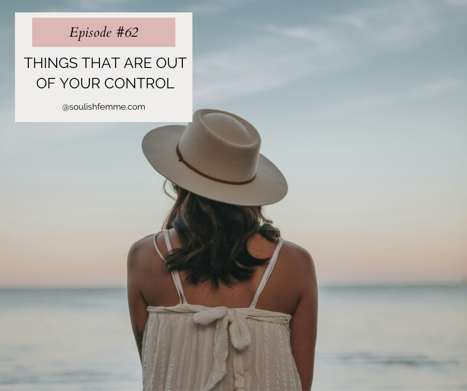 Episode #62 – Things That Are Out Of Your Control