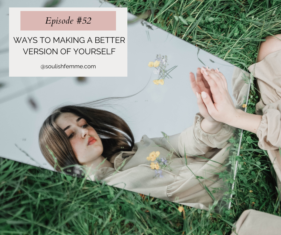 Episode #52 – Ways To Making A Better Version of Yourself