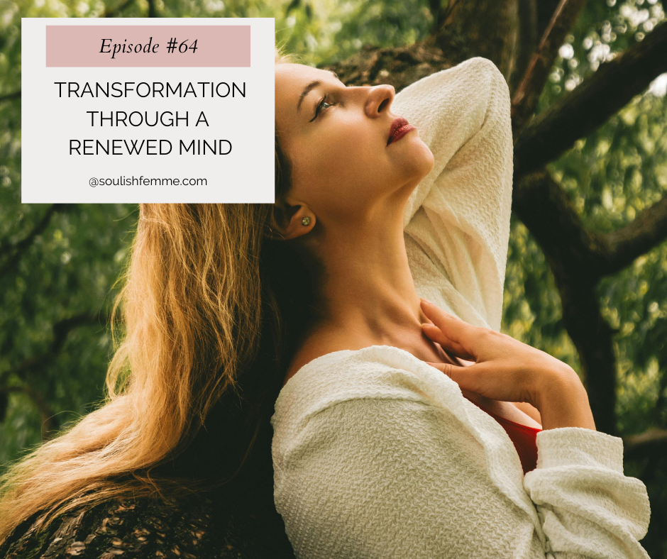 Episode #64 – Transformation Through a Renewed Mind