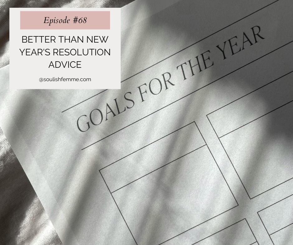 Episode #68 – Better Than New Year’s Resolution Advice