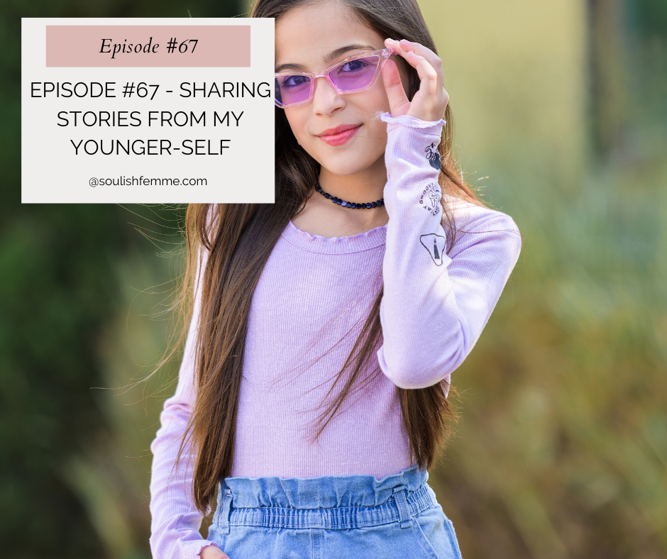 Episode #67 – Sharing Stories From My Younger-Self