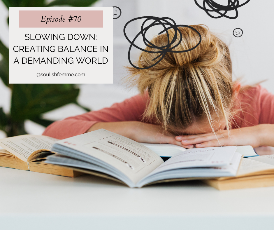Episode #70 – Slowing Down: Creating Balance In A Demanding World