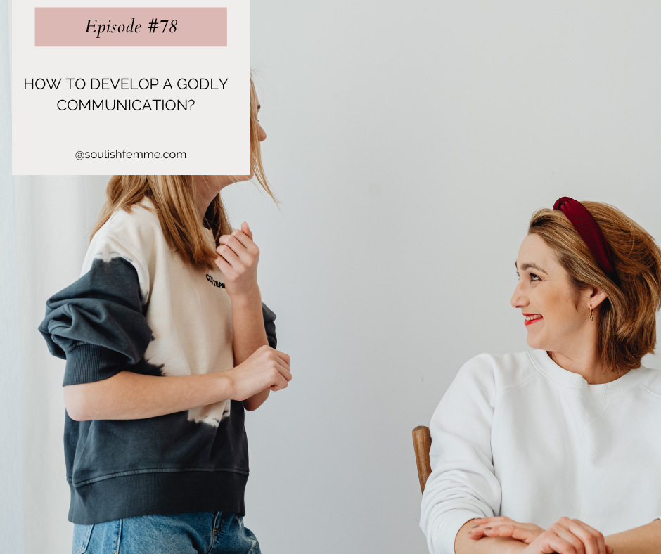 Episode #78 – How To Develop a Godly Communication?
