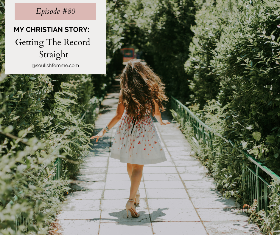 Episode #80 – My Christian Story: Getting The Record Straight