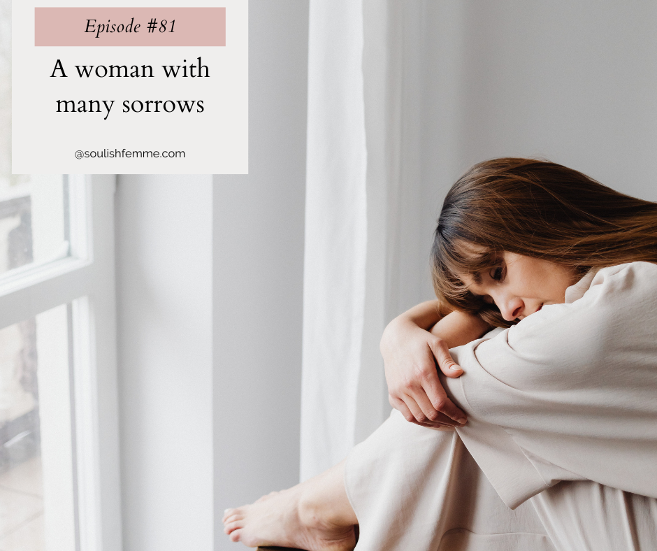 Episode #81 – A Woman With Many Sorrows